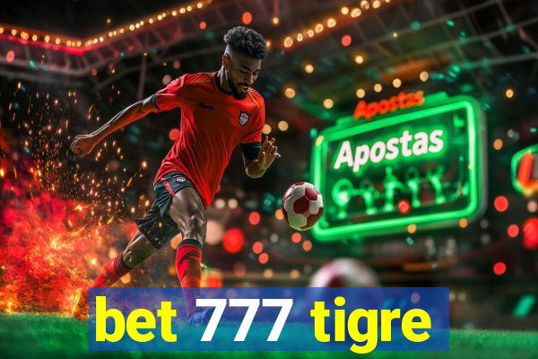 bet 777 tigre